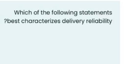Solved Which of the following statements ?best characterizes | Chegg.com