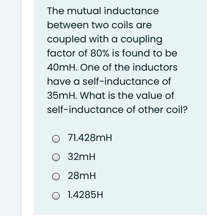 Solved The mutual inductance between two coils are coupled