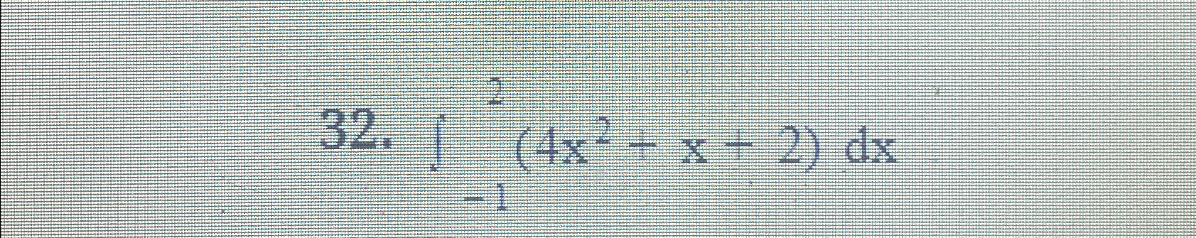 Solved ∫-12(4x2+x+2)dxuse the form of the definition of the | Chegg.com