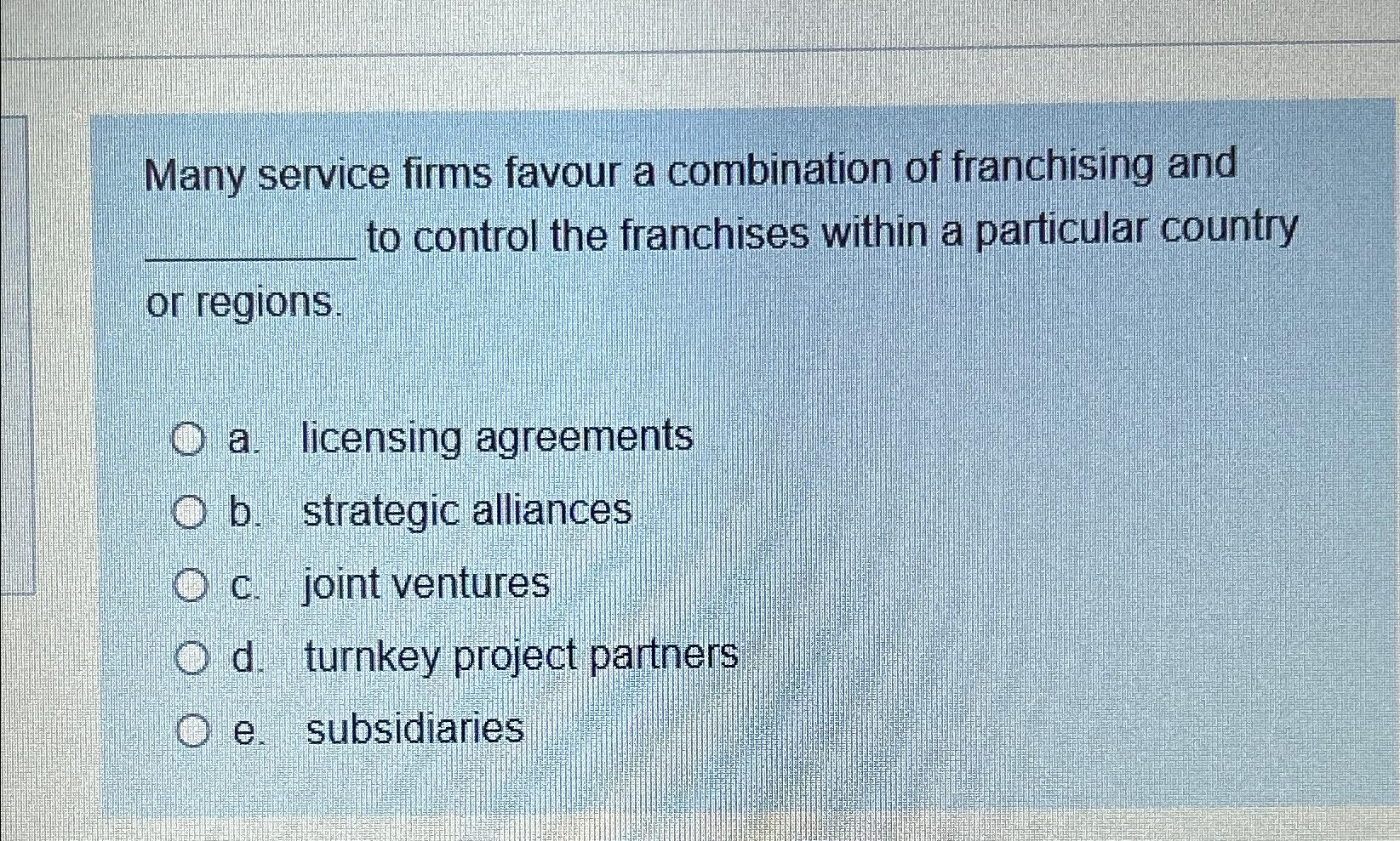Solved Many service firms favour a combination of | Chegg.com