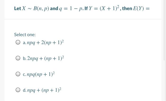 Solved Let X B N P And Q 1 P If Y X 1 2 The Chegg Com