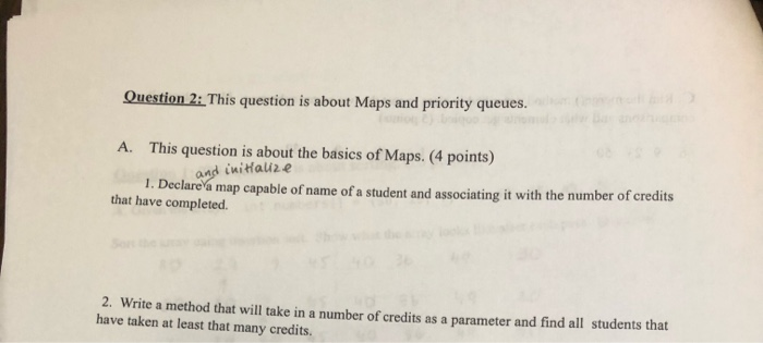 Question 2: This question is about Maps and priority queues. A. This question is about the basics of Maps. (4 points) and ini
