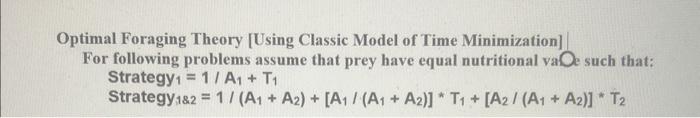 Solved Optimal Foraging Theory [Using Classic Model of Time | Chegg.com