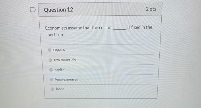 Solved Question 12 2 pts is fixed in the Economists assume | Chegg.com