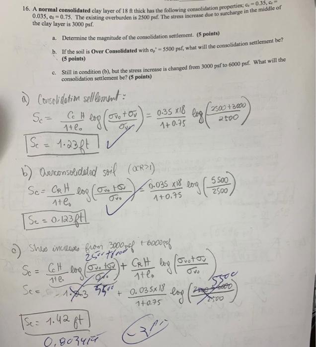 Solved 16. A normal consolidated clay layer of 18 ft thick