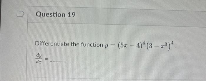 Solved Differentiate The Function Y5x−443−x34 Dxdy