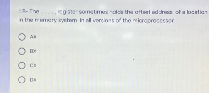 Solved 1.B- The ........... Register Sometimes Holds The | Chegg.com