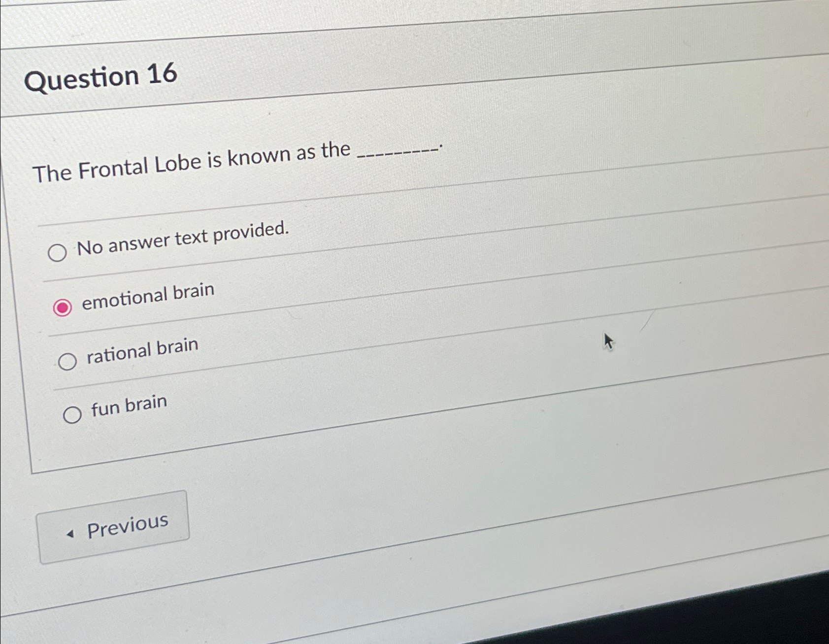 Solved Question 16The Frontal Lobe is known as theNo answer | Chegg.com
