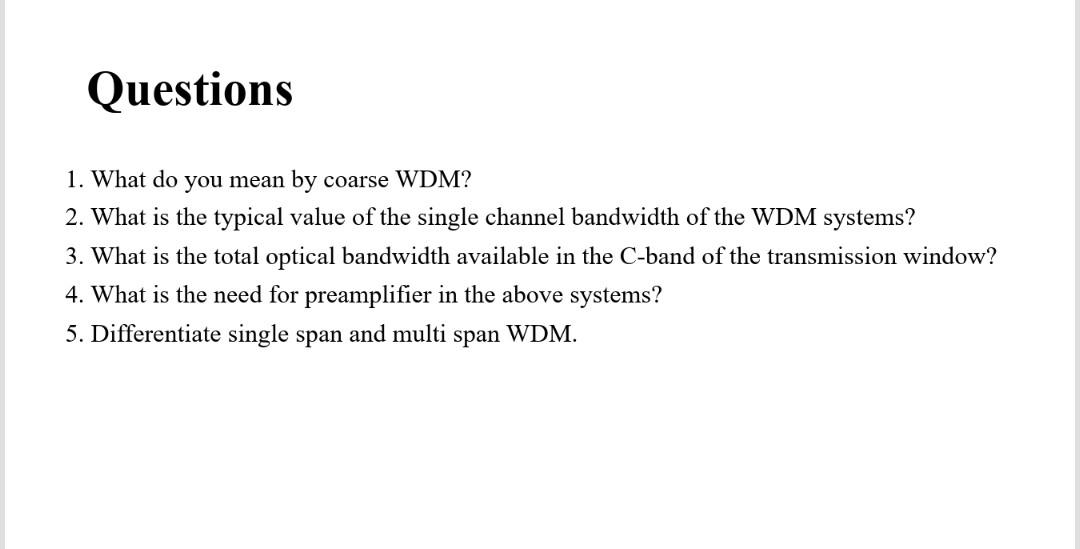 Solved Questions 1. What do you mean by coarse WDM? 2. What