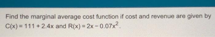 Solved Find the marginal average cost function if cost and | Chegg.com