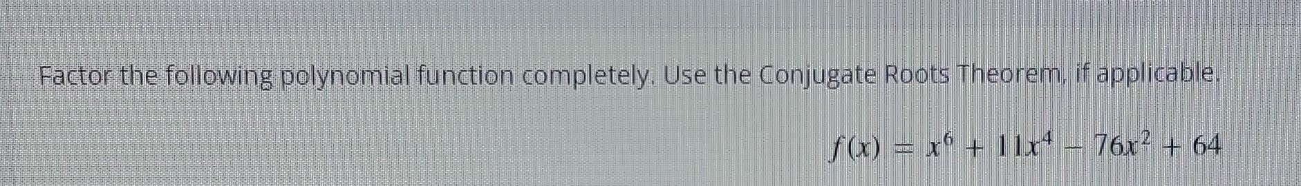 Solved Factor The Following Polynomial Function Completely. | Chegg.com