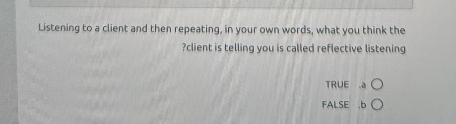 Solved Listening to a client and then repeating, in your own | Chegg.com