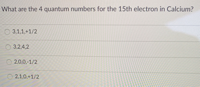 Solved What Are The 4 Quantum Numbers For The 15th Electron Chegg