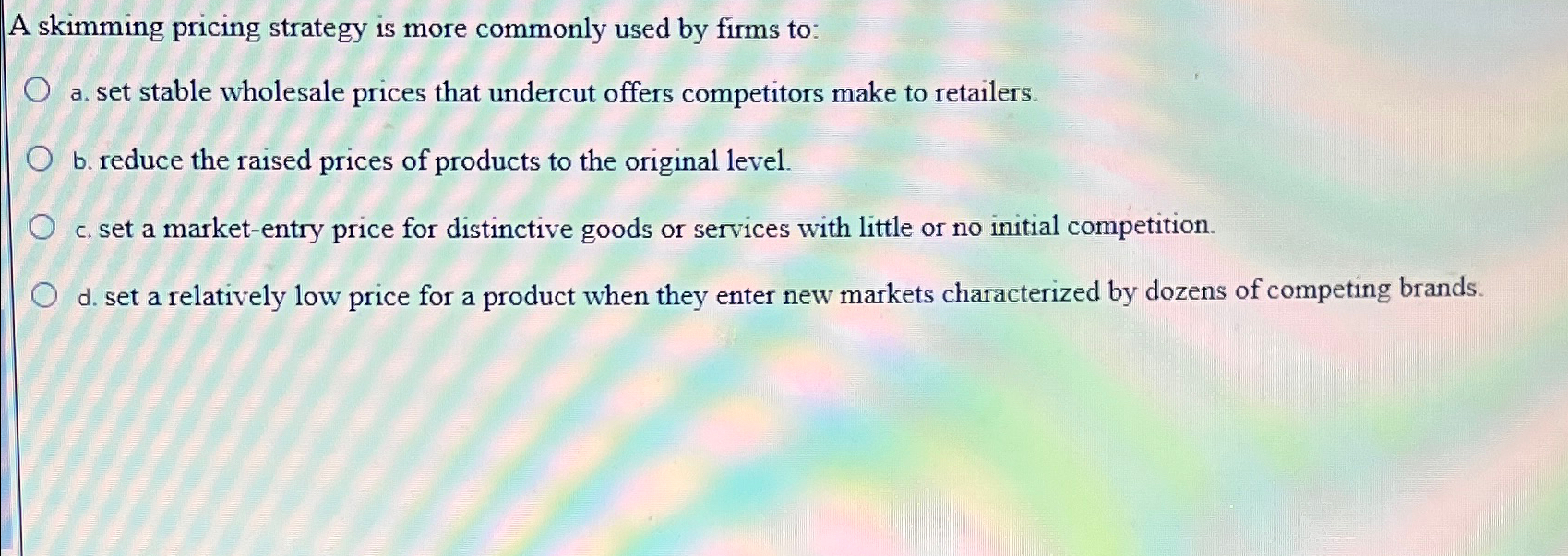 Solved A Skimming Pricing Strategy Is More Commonly Used By | Chegg.com