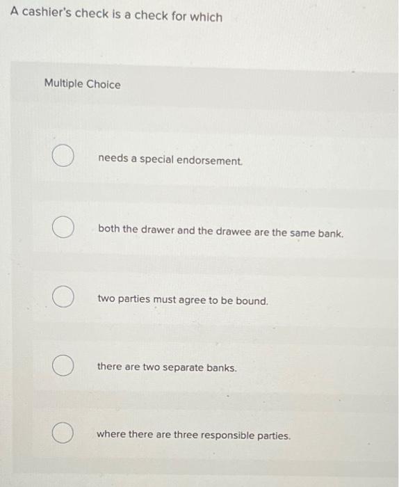 Solved A cashier's check is a check for which Multiple | Chegg.com