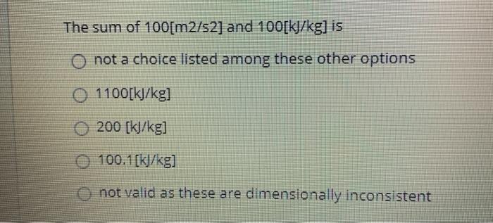 Solved The sum of 100[m2/s2] and 100[k]/kg] is O not a | Chegg.com