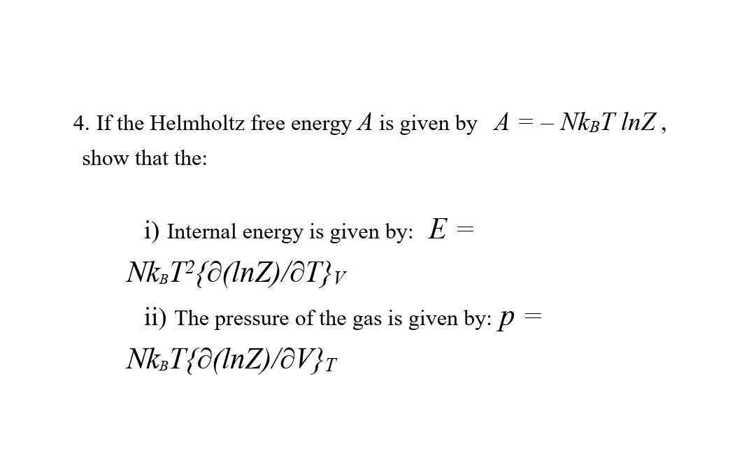Solved 4. If the Helmholtz free energy A is given by A = – | Chegg.com
