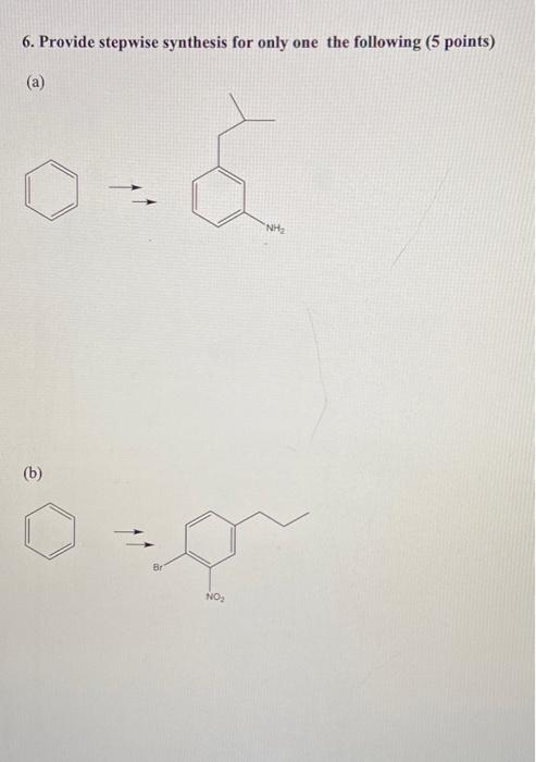 Solved 6. Provide Stepwise Synthesis For Only One The | Chegg.com