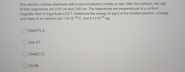 Solved One Electron Collides Elastically With A Second | Chegg.com