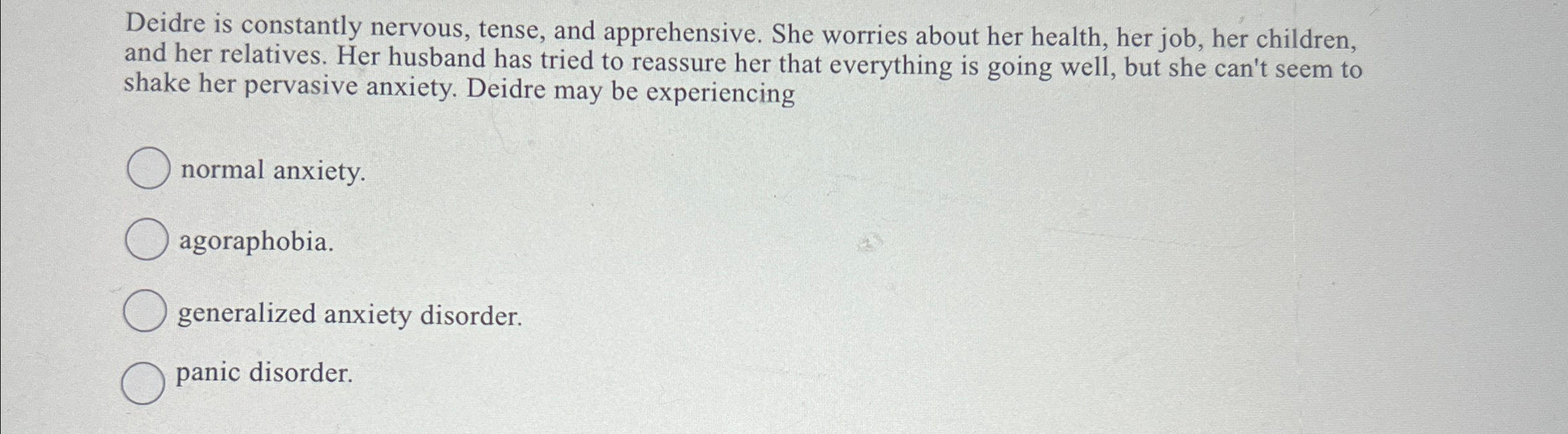 Solved Deidre is constantly nervous, tense, and | Chegg.com