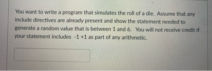 Solved You want to write a program that simulates the roll | Chegg.com