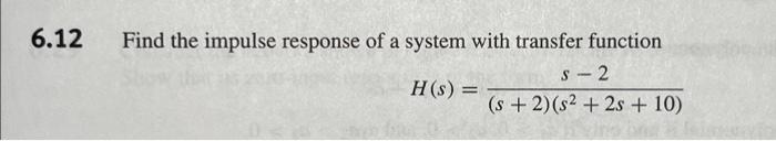 Solved .12 Find the impulse response of a system with | Chegg.com