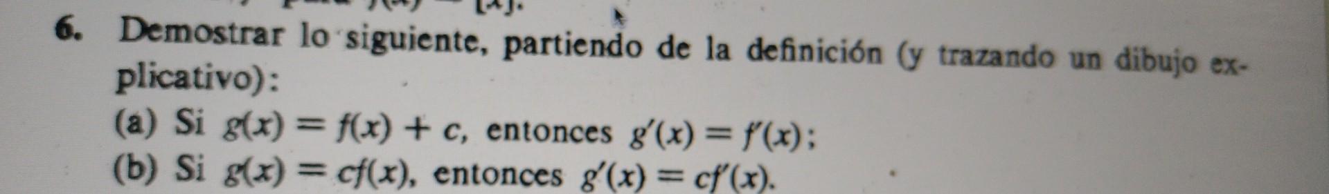 6. Demostrar lo siguiente, partiendo de la definición (y trazando un dibujo explicativo): (a) Si \( g(x)=f(x)+c \), entonces