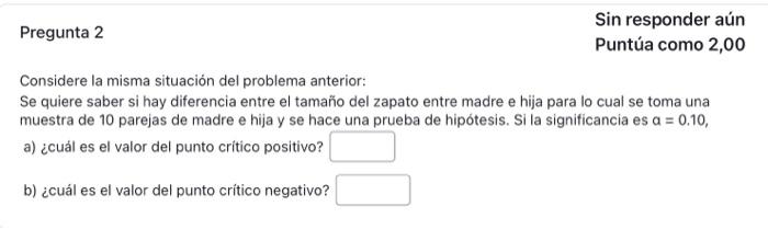 Considere la misma situación del problema anterior: Se quiere saber si hay diferencia entre el tamaño del zapato entre madre