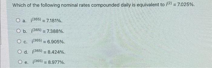 Solved Which of the following nominal rates compounded daily | Chegg.com