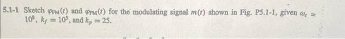 [Solved]: 5.1-1 Sketch PPM (t) and (t) for the modulating s