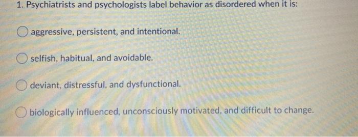 1. Psychiatrists and psychologists label behavior as | Chegg.com