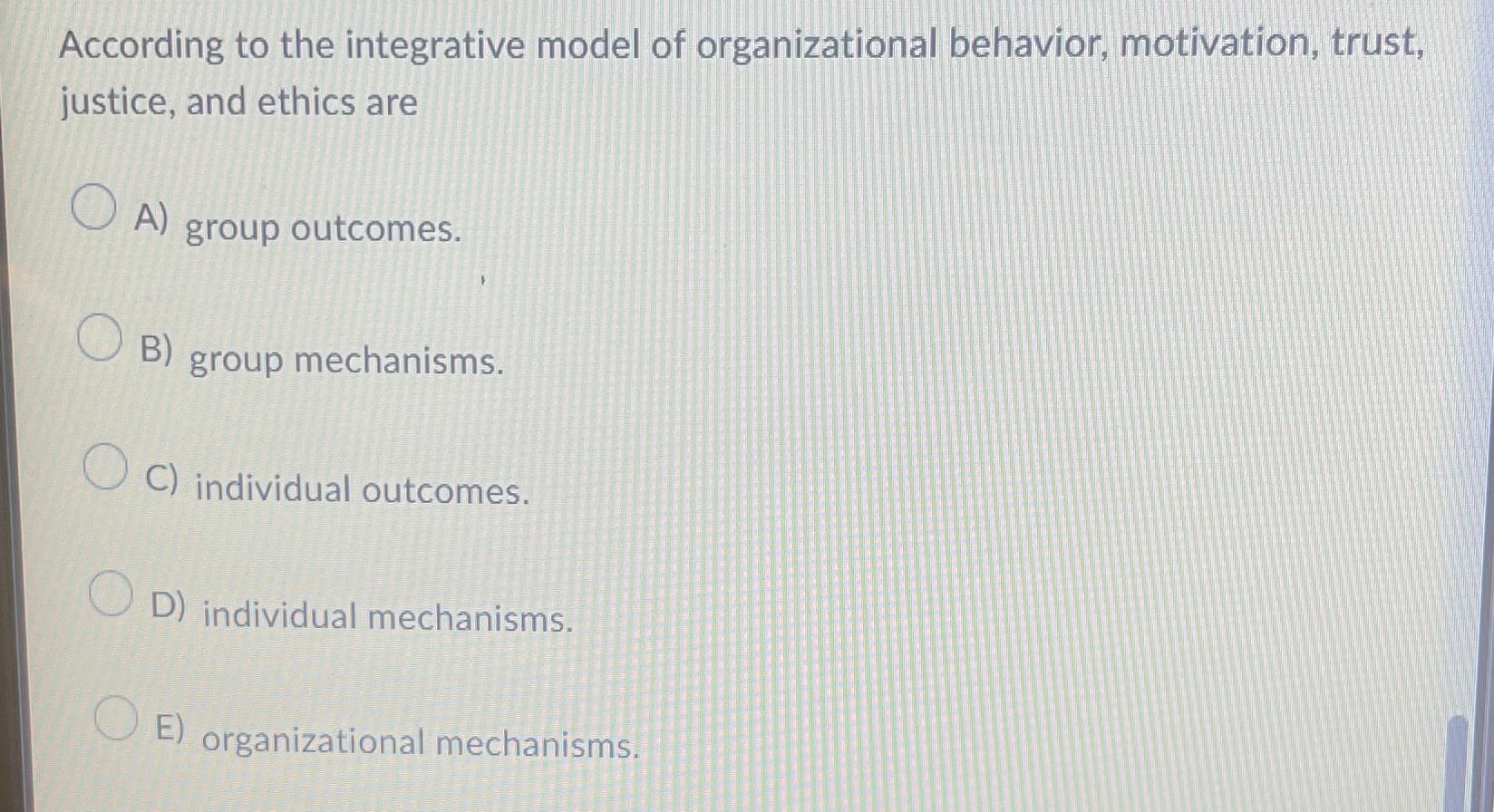 Solved According to the integrative model of organizational | Chegg.com