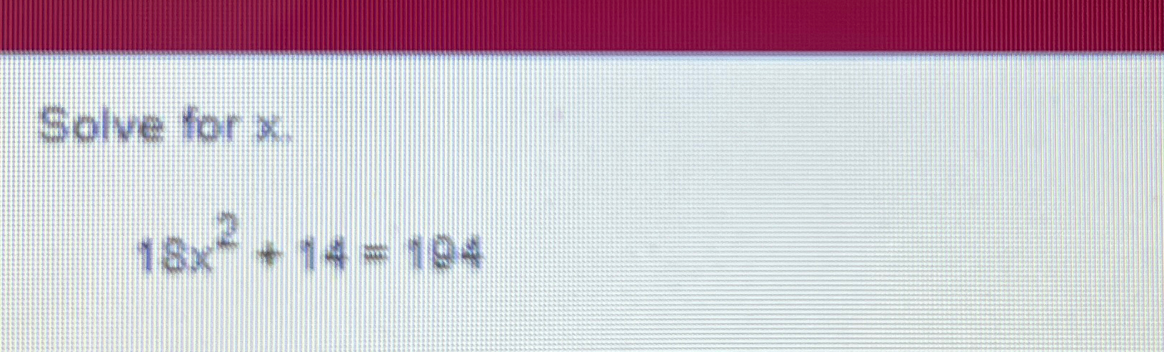 Solved Solve for x18x2+14=194 | Chegg.com