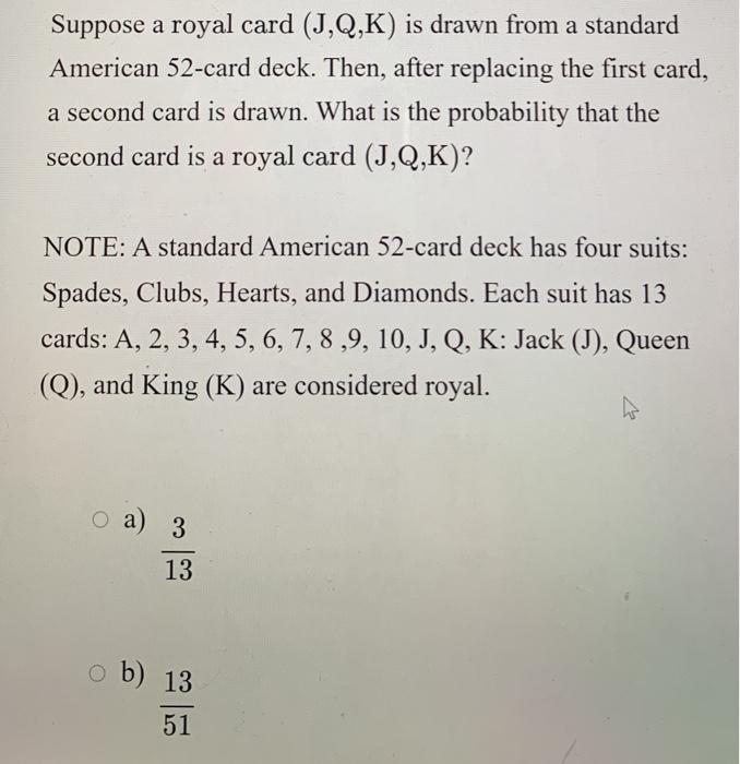 Solved Suppose A Royal Card J Q K Is Drawn From A Stand Chegg Com