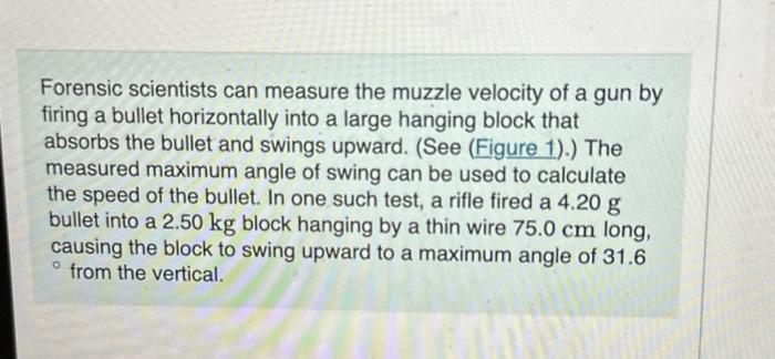 Forensic scientists can measure the muzzle velocity | Chegg.com