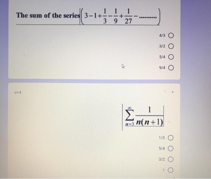 Solved 1 1 Series 1 The Sum Of The Series 3 1 3 9 27 D Chegg Com