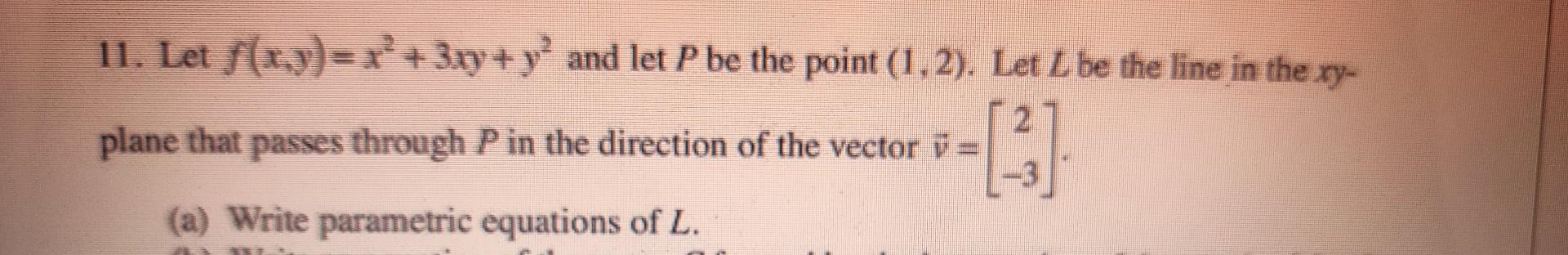 Solved 11 Let F X Y X2 3xy Y2 And Let P Be The Point