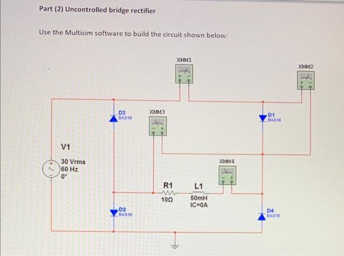 Solved Part (2) Uncontrolled bridge rectifier Use the
