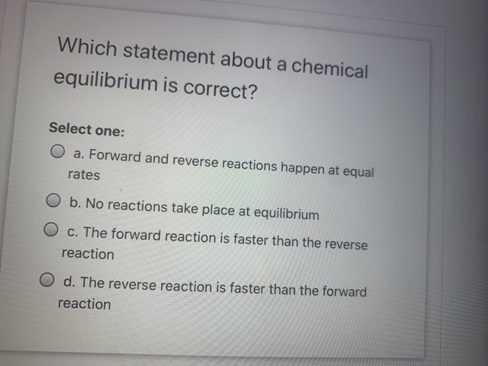 Solved Which statement about a chemical equilibrium is | Chegg.com
