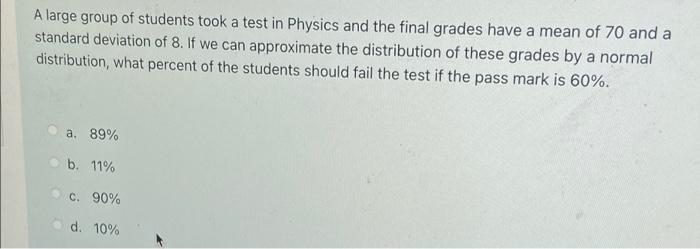 Solved A large group of students took a test in Physics and | Chegg.com