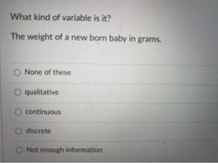 Solved What kind of variable is it? The weight of a new born | Chegg.com