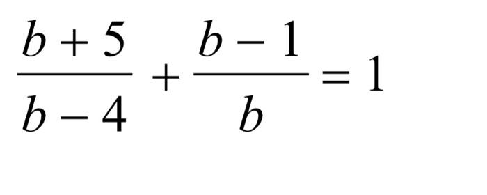 Solved B + 5 B - 1 + = 1 B - 4 B | Chegg.com