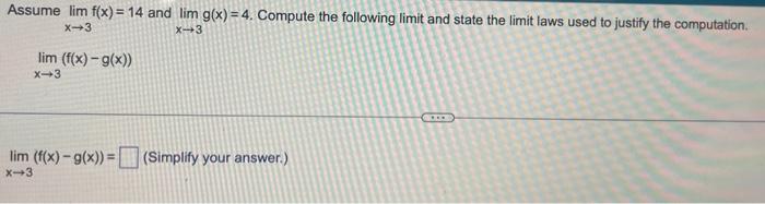 Solved Assume limx→3f(x)=14 and limx→3g(x)=4. Compute the | Chegg.com