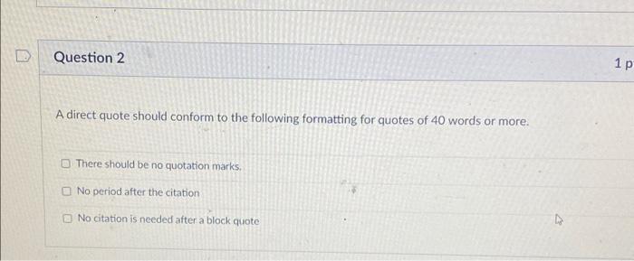 Solved D Question 2 A direct quote should conform to the | Chegg.com