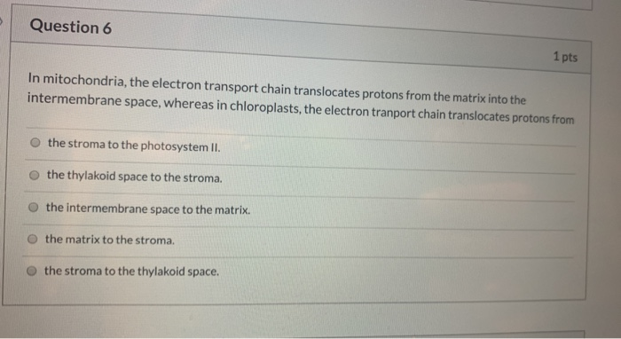 Solved Question 6 1 pts In mitochondria, the electron | Chegg.com