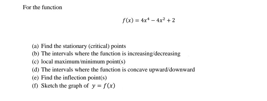 Solved For the function f(x) = 4x4 - 4x2 + 2 (a) Find the | Chegg.com