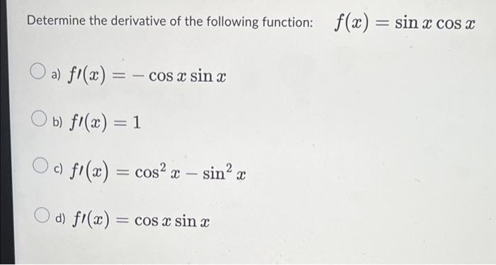Solved Determine the derivative of the following function: | Chegg.com