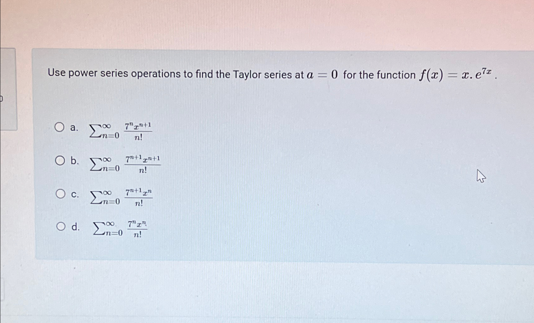Solved Use power series operations to find the Taylor series | Chegg.com