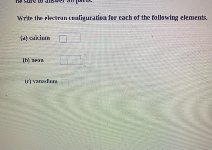 Solved be Write the electron configuration for each of the | Chegg.com