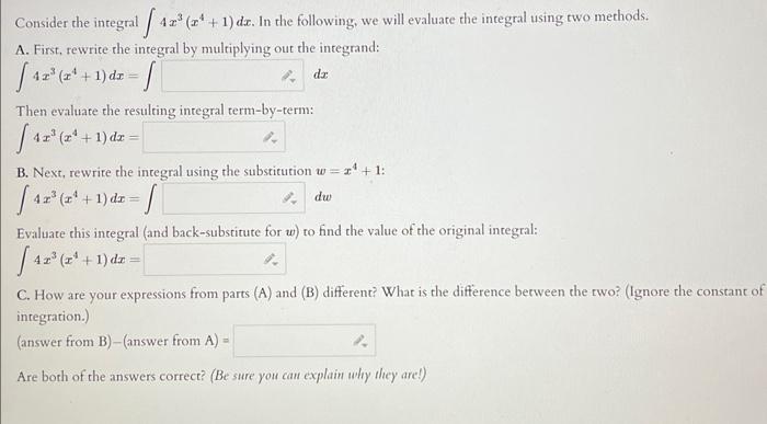 Solved Consider the integral ∫4x3(x4+1)dx. In the following, | Chegg.com